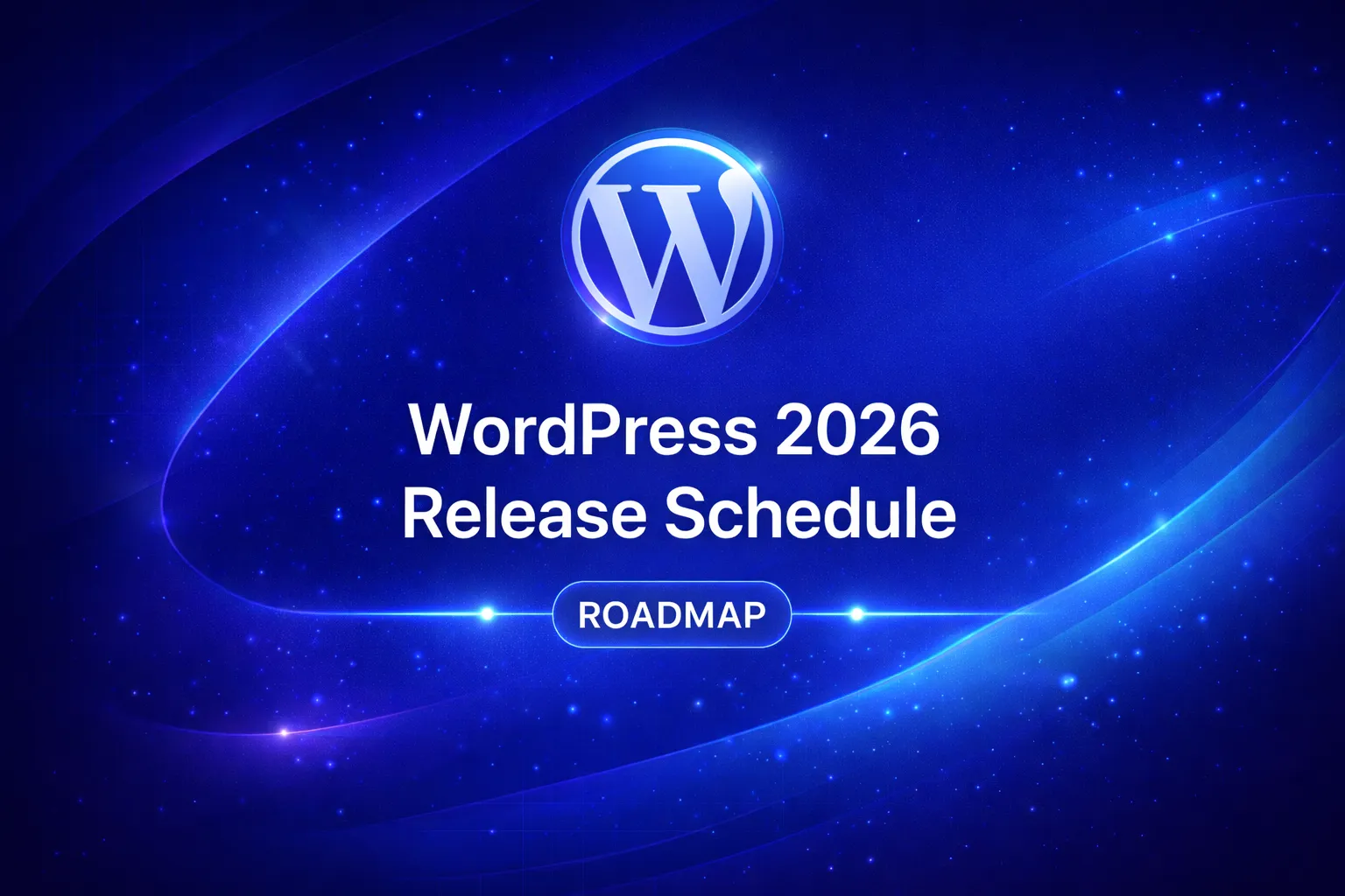 WordPress Release Roadmap 2026: Everything You Need to Know
